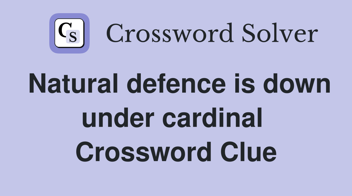 Natural defence is down under cardinal  Crossword Clue