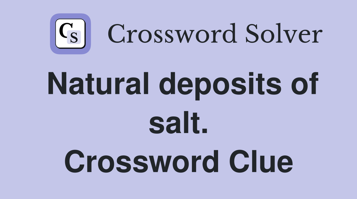 Natural deposits of salt. Crossword Clue