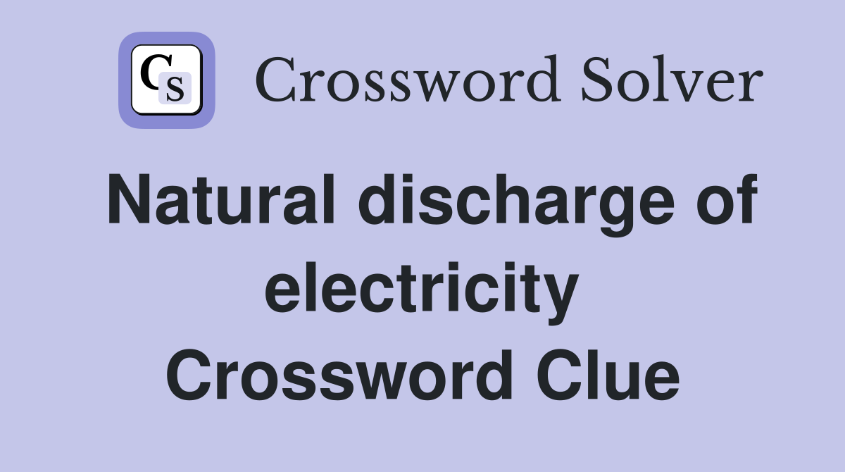 Natural discharge of electricity Crossword Clue