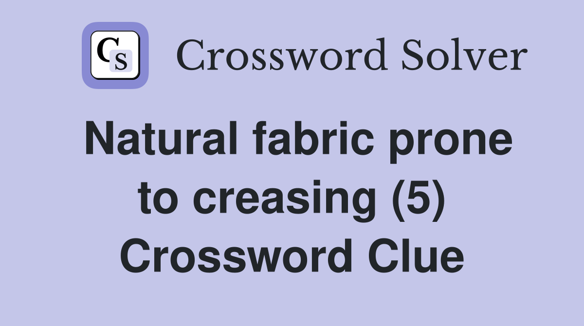 Natural fabric prone to creasing (5) Crossword Clue