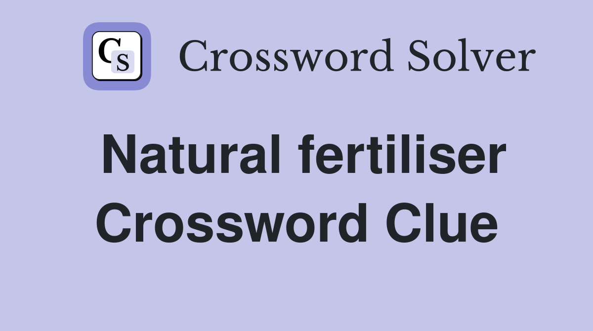 Natural fertiliser Crossword Clue