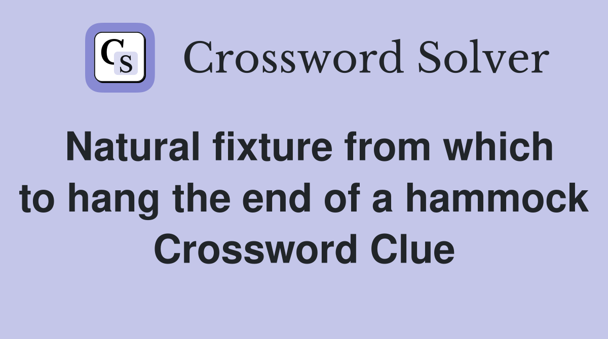 Natural fixture from which to hang the end of a hammock Crossword Clue