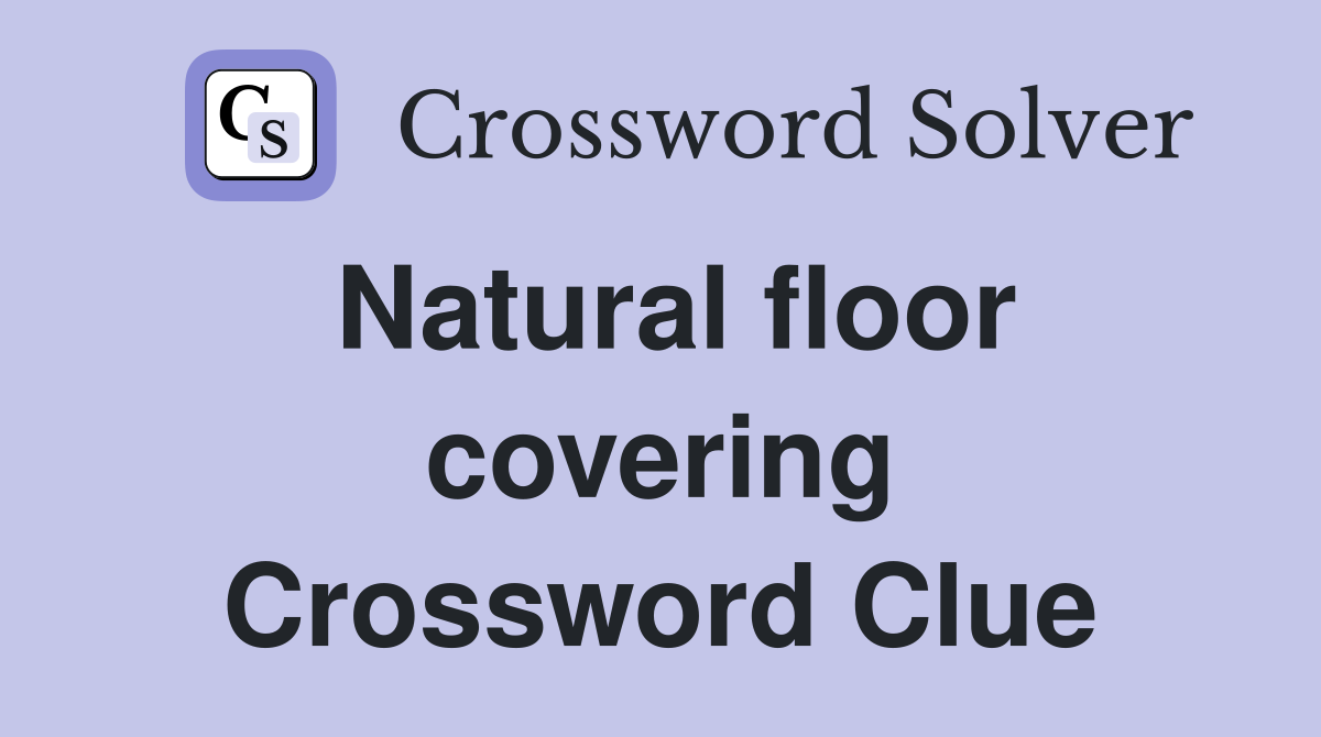 Natural floor covering Crossword Clue