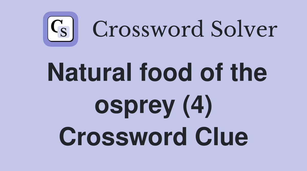 Natural food of the osprey (4) Crossword Clue