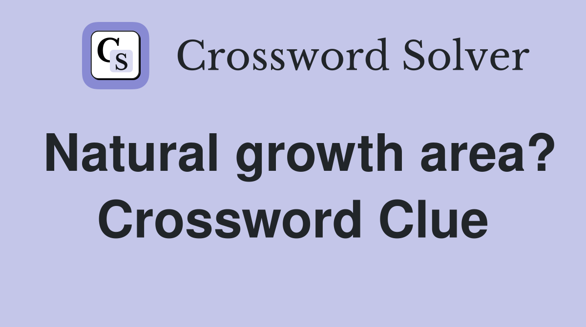 Natural growth area? Crossword Clue