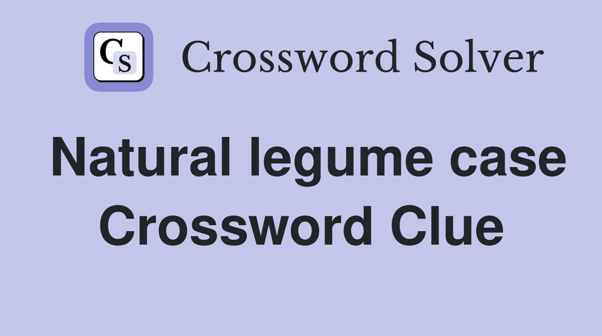 Natural legume case Crossword Clue
