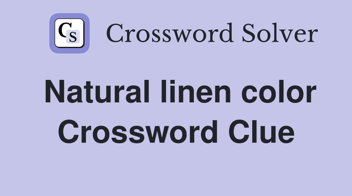Natural linen color Crossword Clue