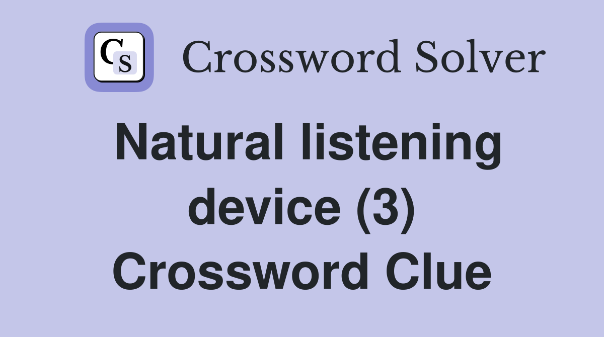 Natural listening device (3) Crossword Clue