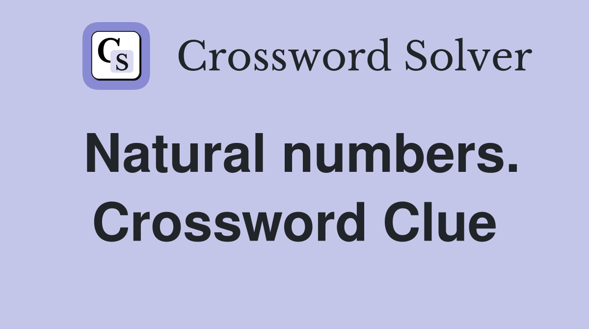 Natural numbers. Crossword Clue