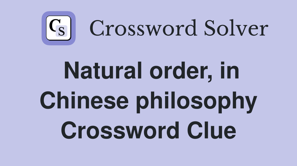 Natural order, in Chinese philosophy Crossword Clue
