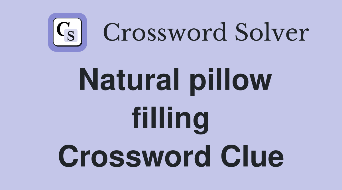 Natural pillow filling Crossword Clue