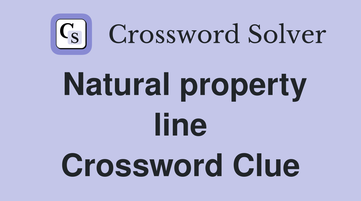 Natural property line Crossword Clue