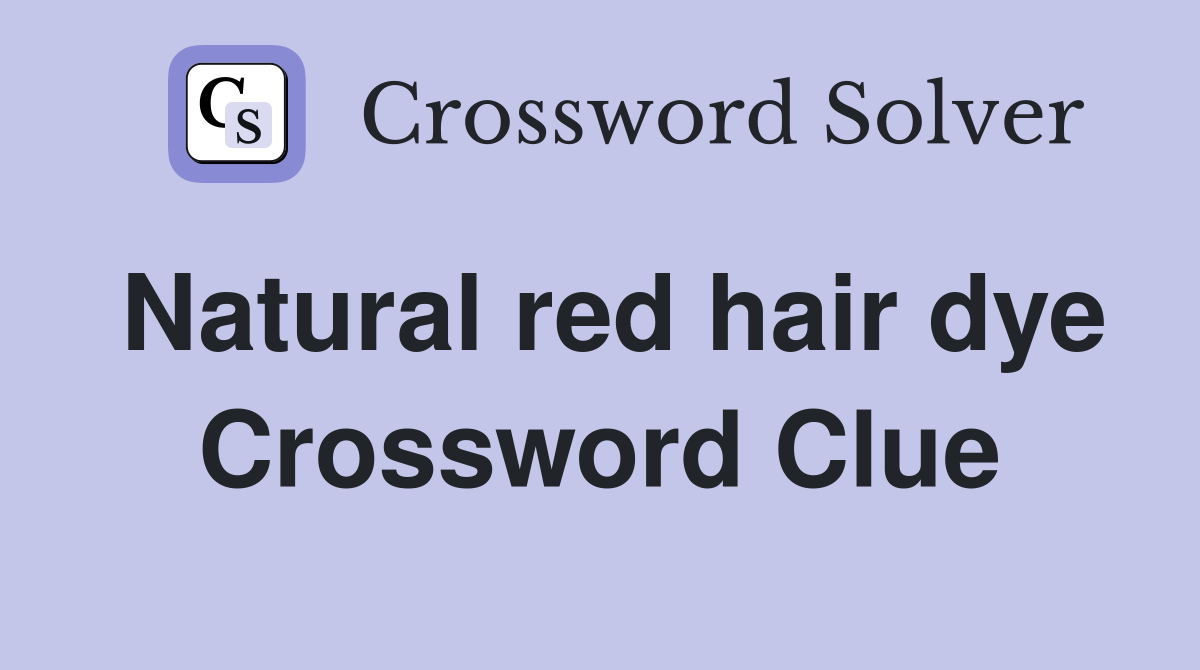 Natural red hair dye Crossword Clue Answers Crossword Solver