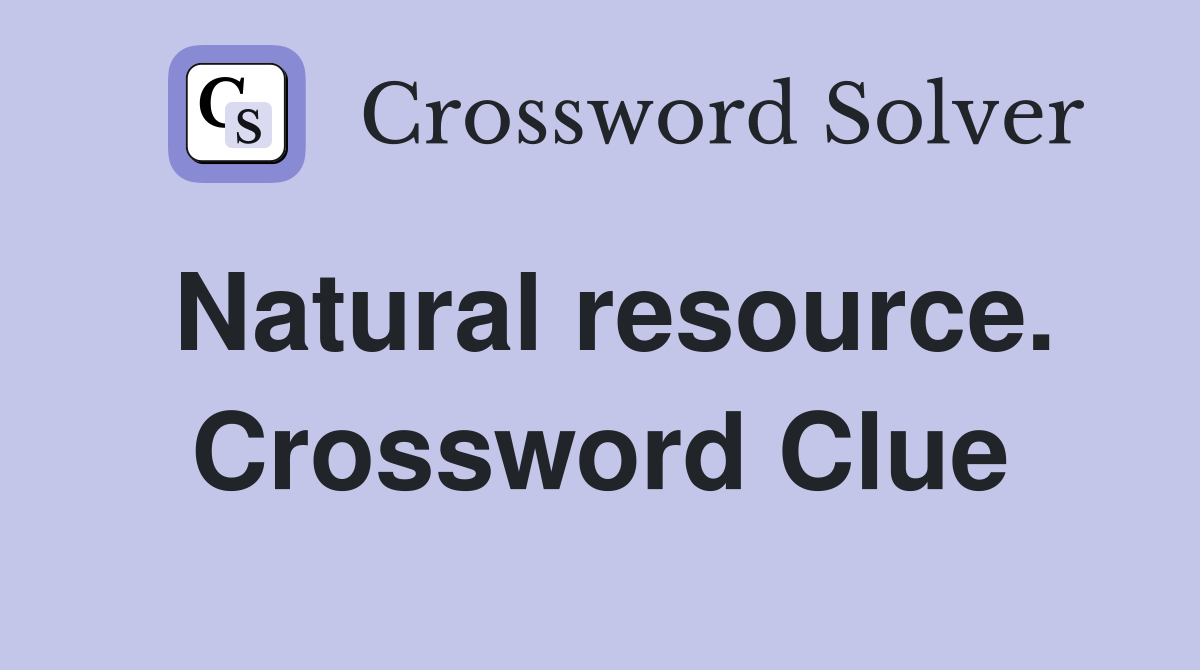 Natural resource. Crossword Clue