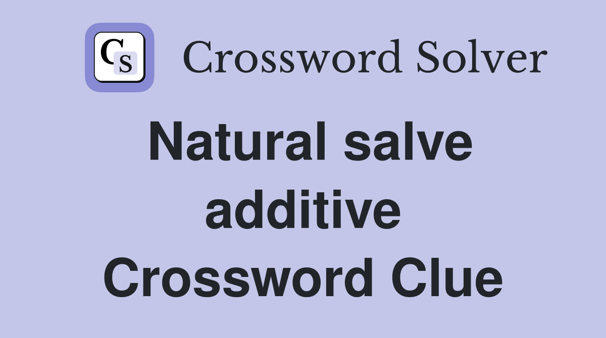 Natural salve additive Crossword Clue