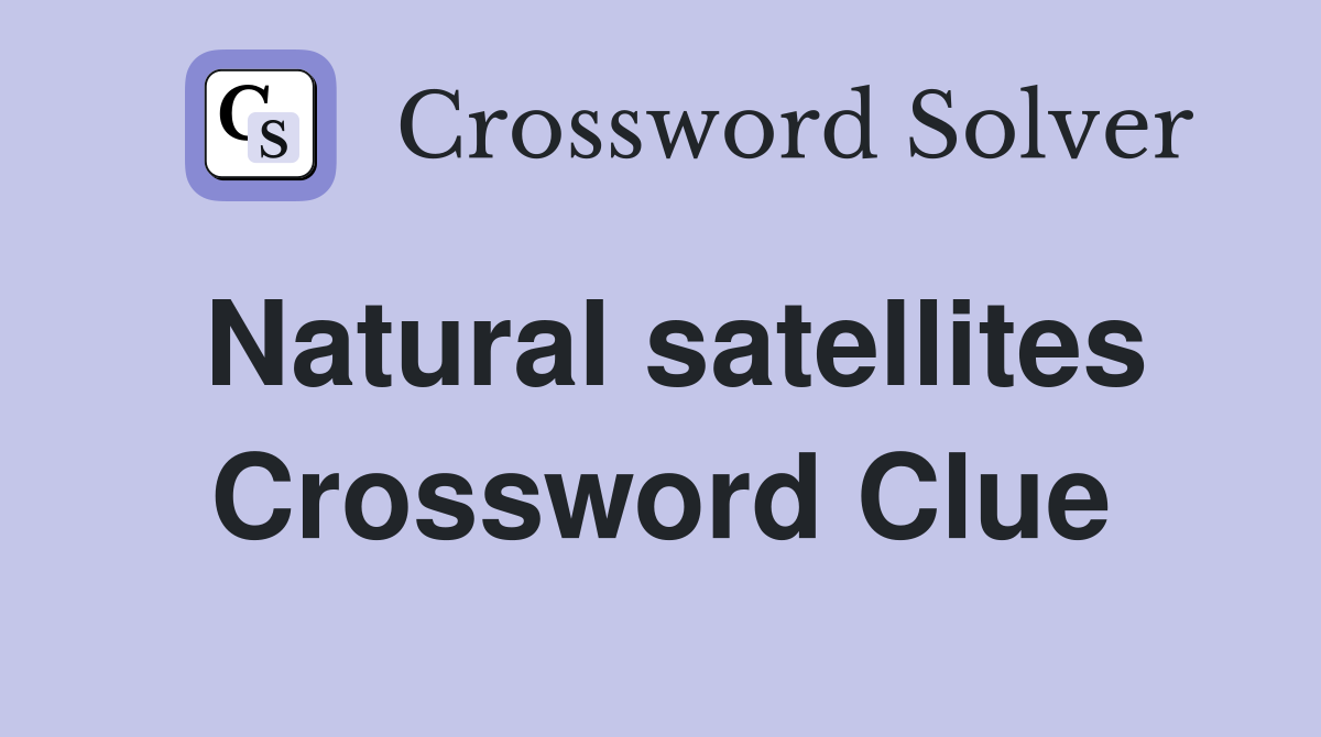 Natural satellites Crossword Clue