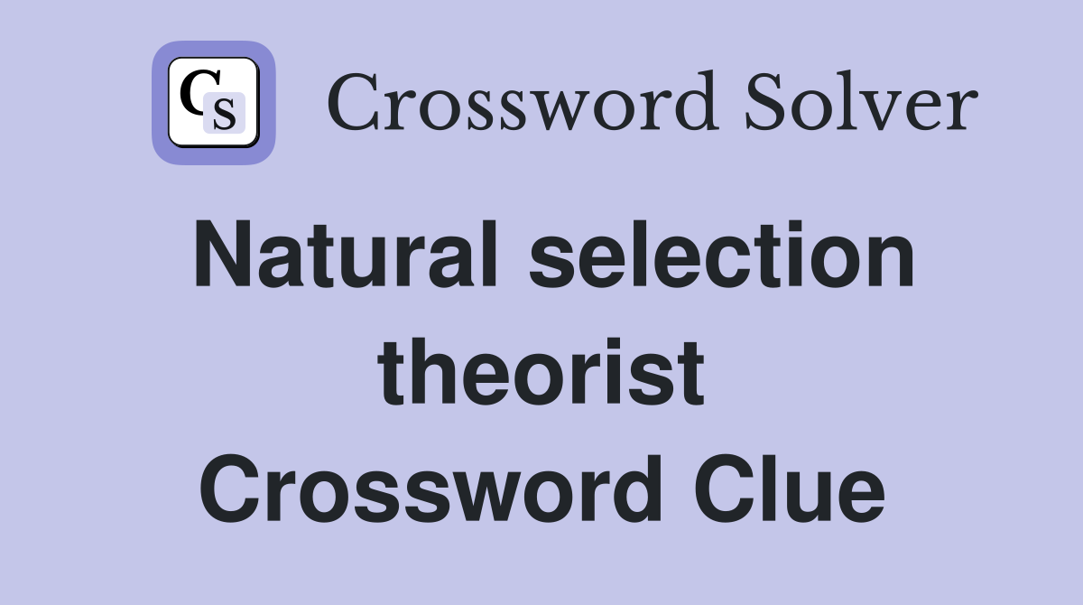Natural selection theorist Crossword Clue