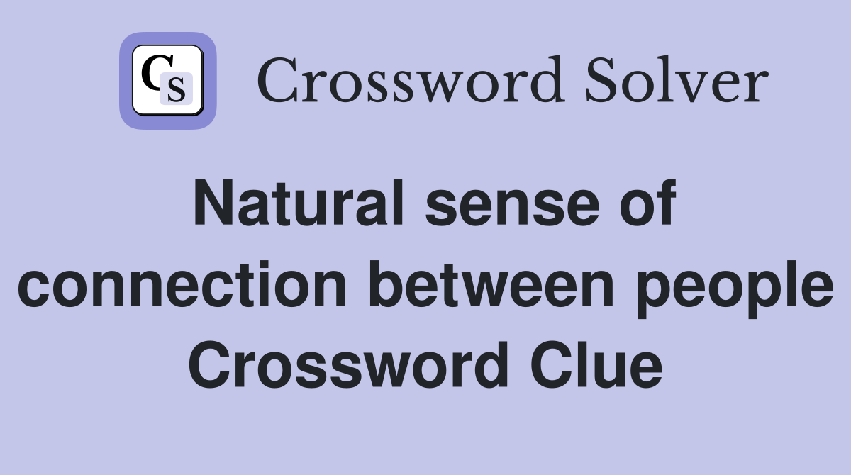 Natural sense of connection between people Crossword Clue