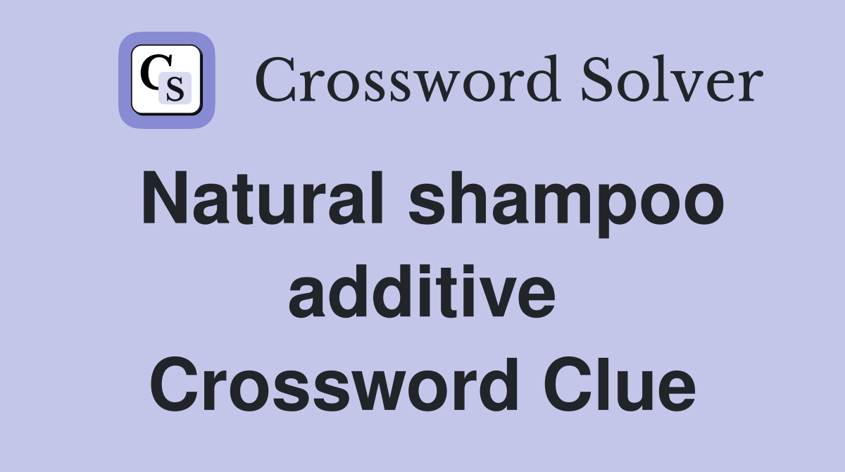 Natural shampoo additive Crossword Clue