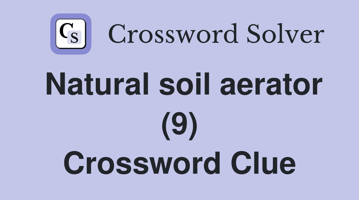 Natural soil aerator (9) Crossword Clue