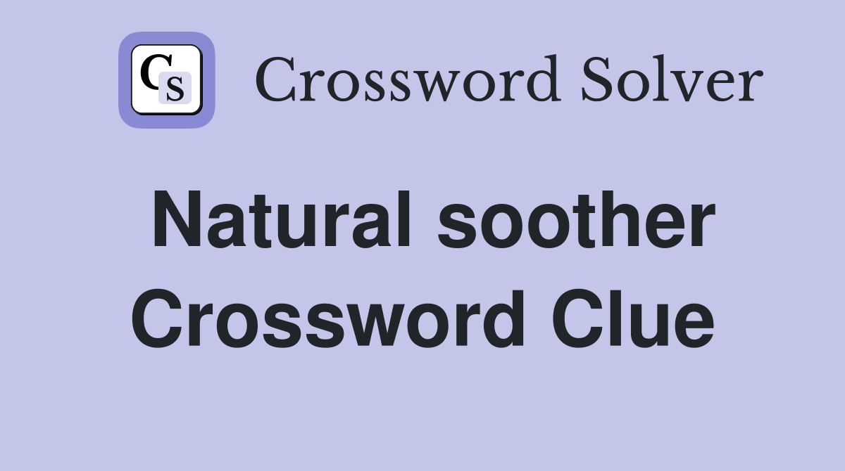 Natural soother Crossword Clue