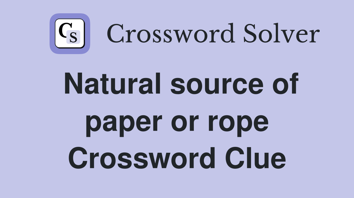 Natural source of paper or rope Crossword Clue