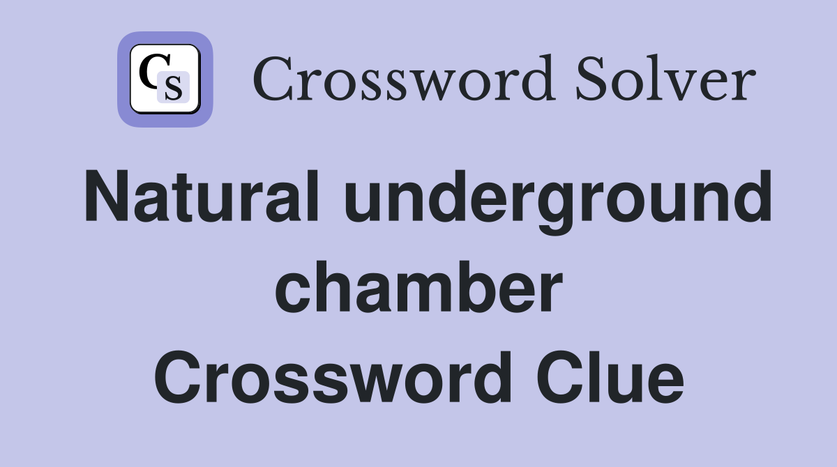 Natural underground chamber Crossword Clue
