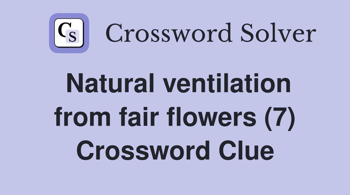 Natural ventilation from fair flowers (7) Crossword Clue