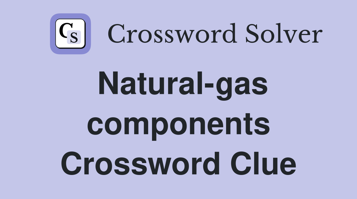 Natural-gas components Crossword Clue