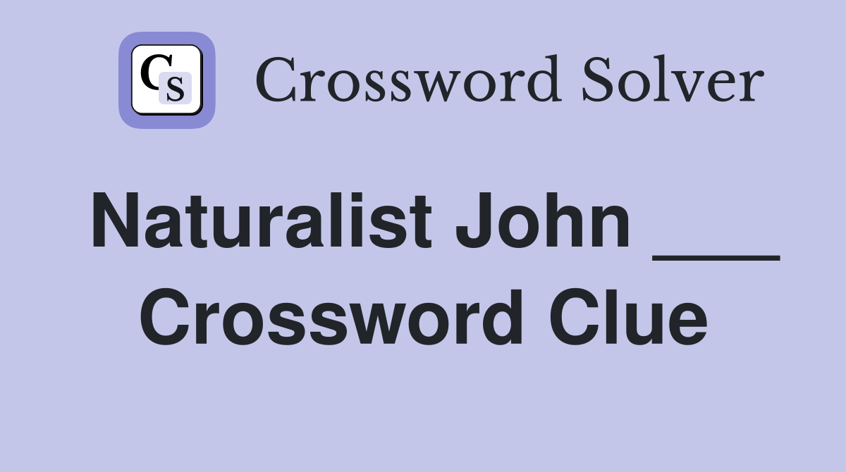 Naturalist John ___ Crossword Clue