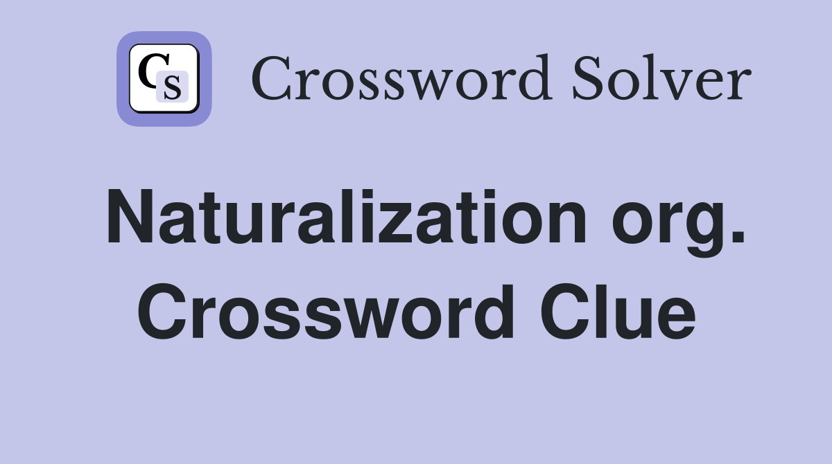 Naturalization org. Crossword Clue