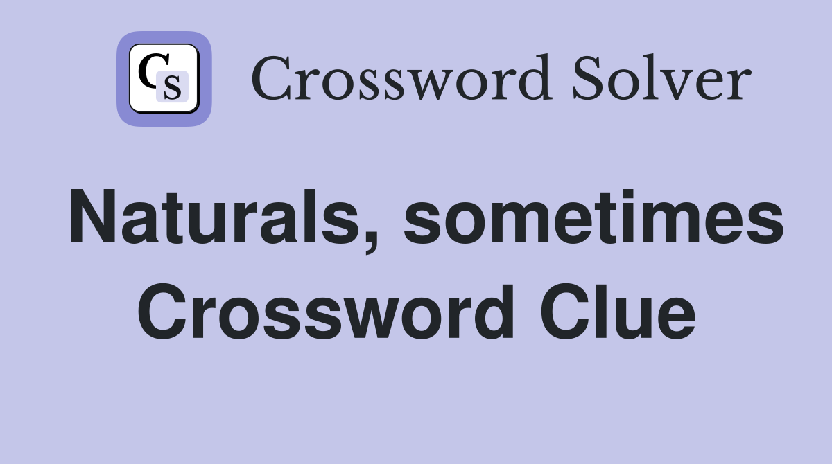 Naturals, sometimes Crossword Clue