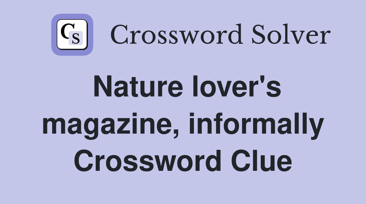 Nature lover's magazine, informally Crossword Clue