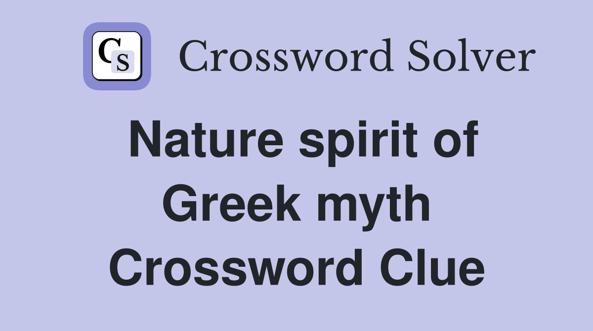 Nature spirit of Greek myth Crossword Clue