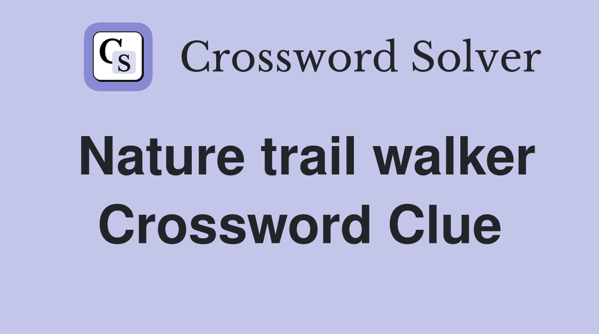 Nature trail walker Crossword Clue