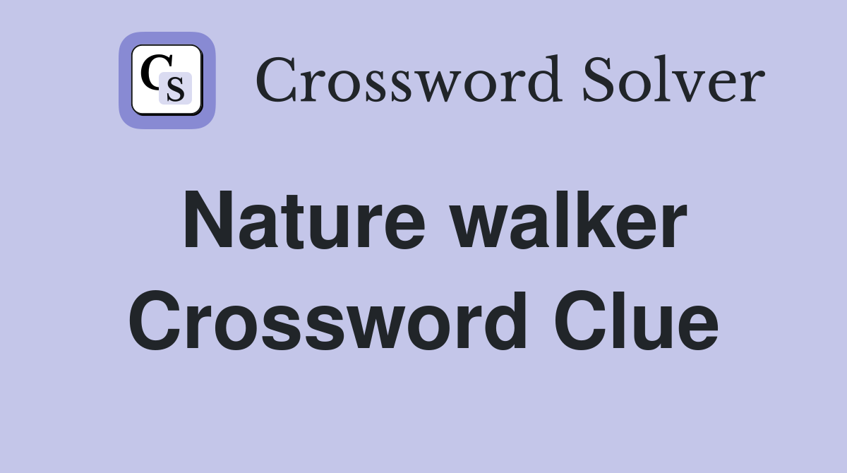 Nature walker Crossword Clue