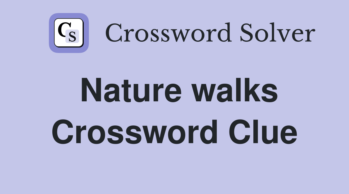 Nature walks Crossword Clue