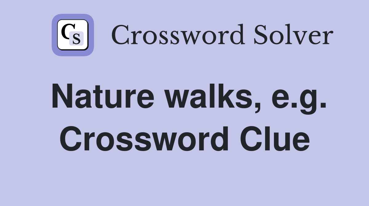 Nature walks, e.g. Crossword Clue