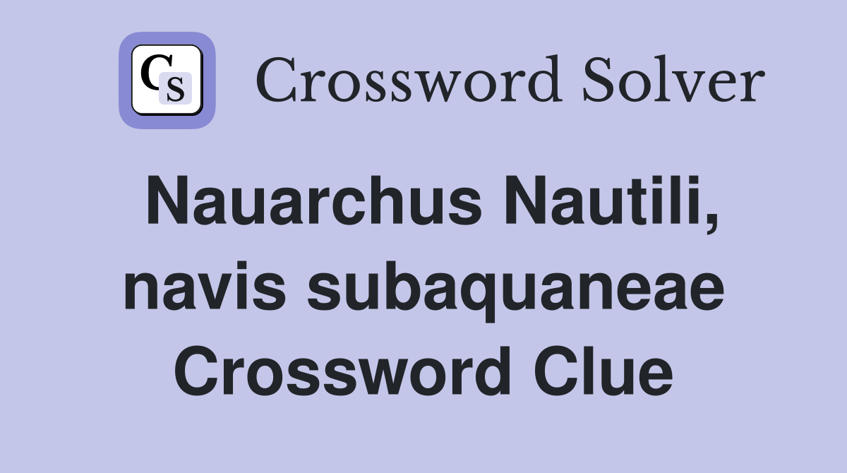 Nauarchus Nautili, navis subaquaneae Crossword Clue