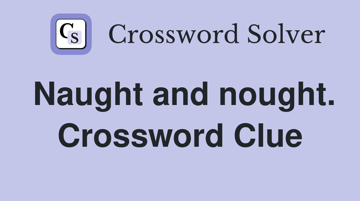 Naught and nought. Crossword Clue