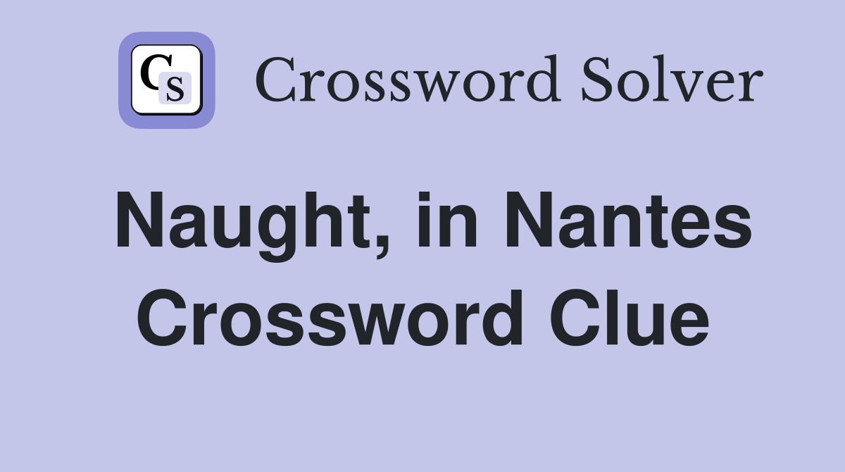 Naught, in Nantes Crossword Clue