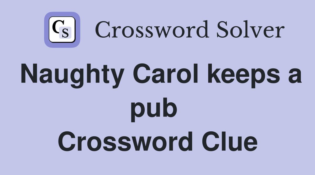 Naughty Carol keeps a pub  Crossword Clue