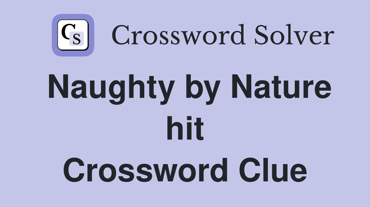 Naughty by Nature hit Crossword Clue