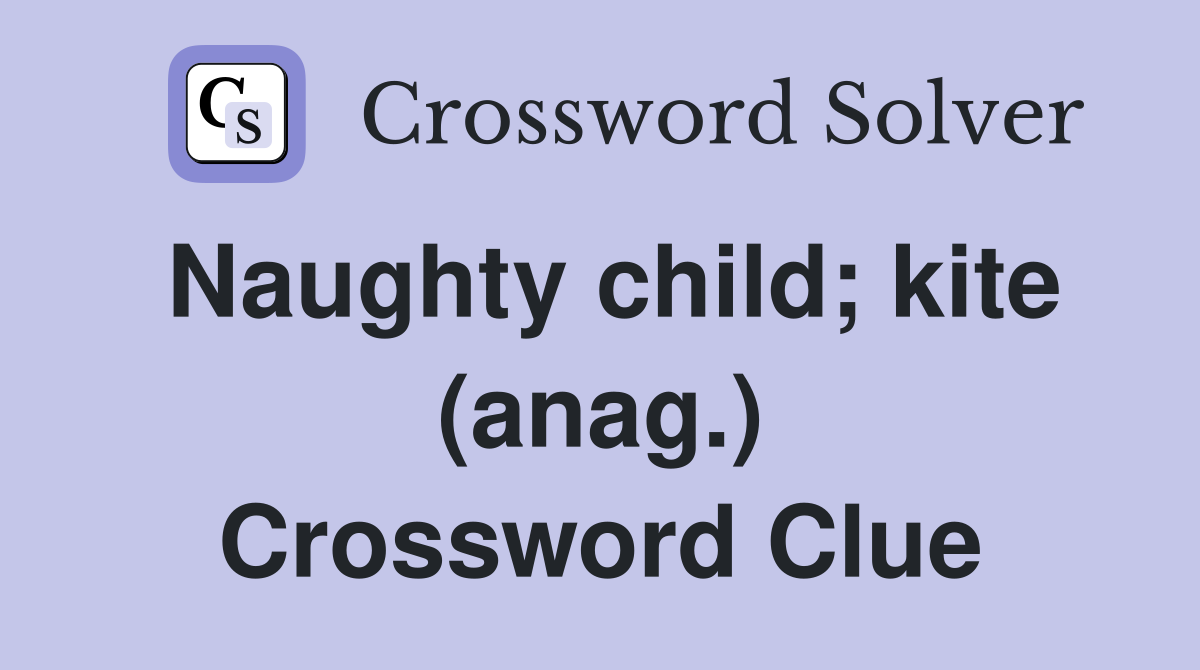 Naughty child; kite (anag.) Crossword Clue
