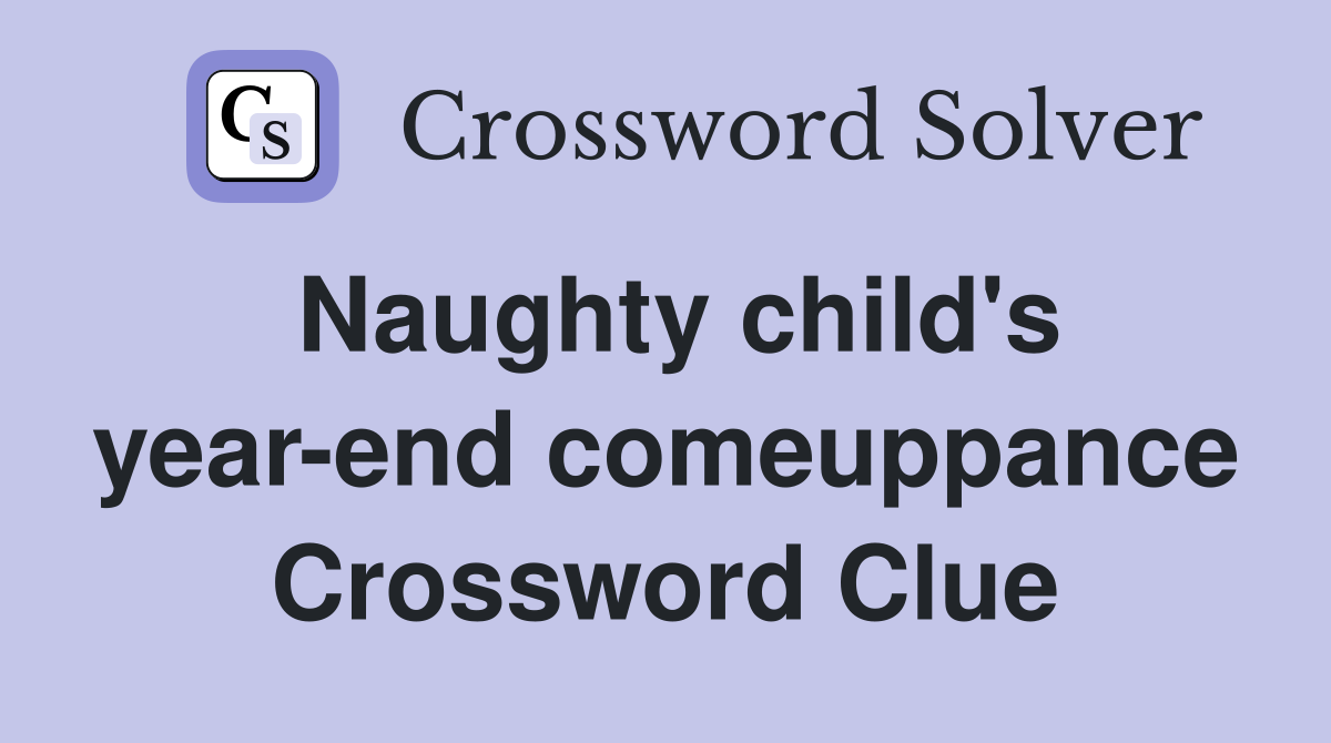 Naughty child's year-end comeuppance Crossword Clue