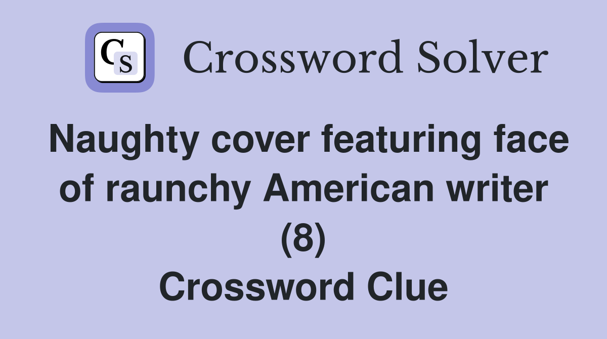 Naughty cover featuring face of raunchy American writer (8) Crossword Clue