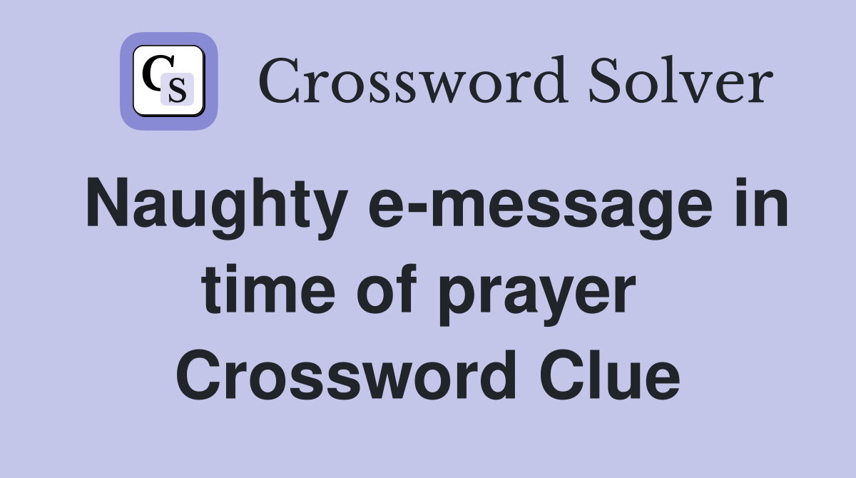 Naughty e-message in time of prayer  Crossword Clue