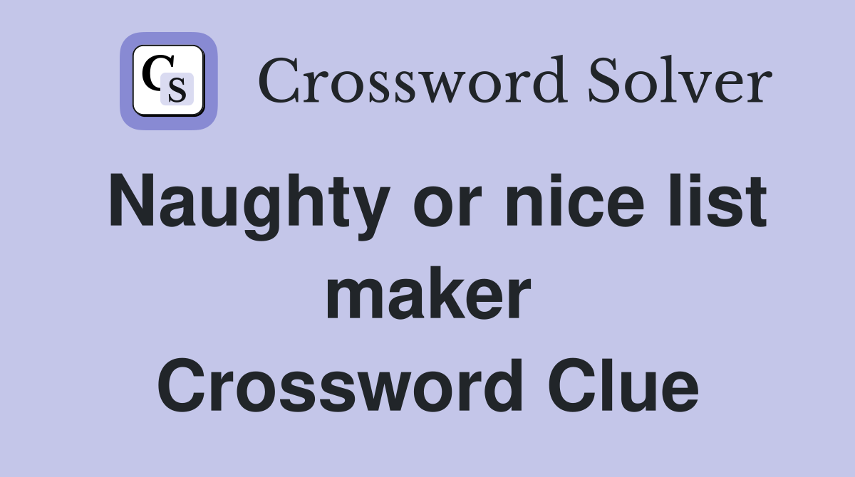 Naughty or nice list maker Crossword Clue