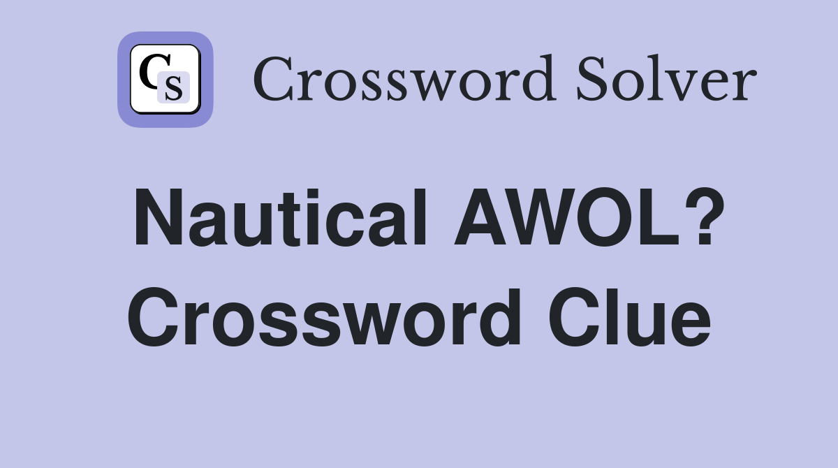 Nautical AWOL? Crossword Clue