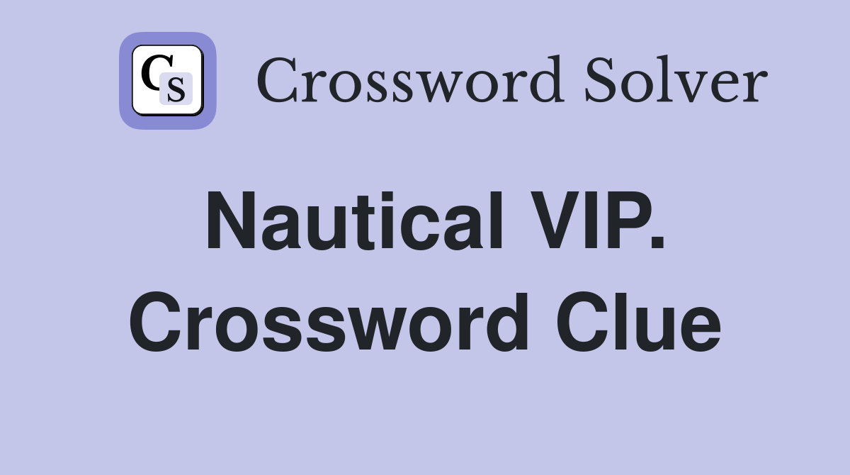 Nautical VIP. Crossword Clue